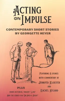 Actuar por impulso - Relatos contemporáneos de Georgette Heyer - Acting on Impulse - Contemporary Short Stories by Georgette Heyer