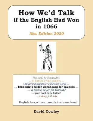 Cómo hablaríamos si los ingleses hubieran ganado en 1066: Nueva edición 2020 - How We'd Talk if the English Had Won in 1066: New Edition 2020