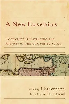 Nuevo Eusebio: Documentos que ilustran la historia de la Iglesia hasta el año 337 d.C. - New Eusebius: Documents Illustrating the History of the Church to AD 337