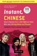 ¡Chino al Instante: Cómo Expresar Más de 1.000 Ideas Diferentes con Sólo 100 Palabras y Frases Clave! (Libro de frases y diccionarios de chino mandarín) - Instant Chinese: How to Express Over 1,000 Different Ideas with Just 100 Key Words and Phrases! (a Mandarin Chinese Phrasebook & Dictio