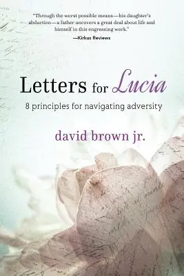 Cartas para Lucía: 8 principios para superar la adversidad - Letters for Lucia: 8 Principles for Navigating Adversity