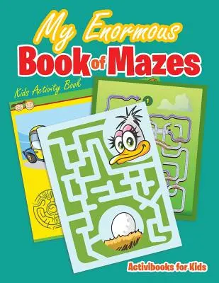 Mi Enorme Libro de Laberintos: Libro de Actividades para Niños - My Enormous Book of Mazes: Kids Activity Book