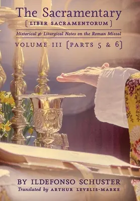 El Sacramentario (Liber Sacramentorum): Vol. 3: Notas históricas y litúrgicas sobre el Misal Romano - The Sacramentary (Liber Sacramentorum): Vol. 3: Historical & Liturgical Notes on the Roman Missal