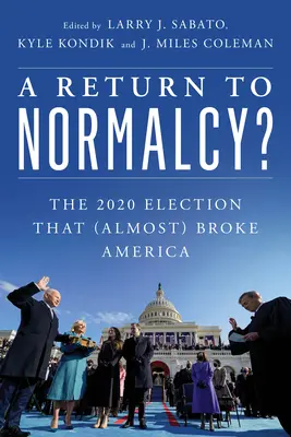 ¿Volver a la normalidad? Las elecciones de 2020 que (casi) rompieron América - A Return to Normalcy?: The 2020 Election That (Almost) Broke America