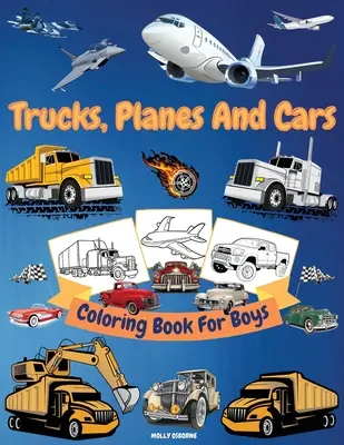 Libro para colorear de camiones, coches y aviones para niños: Gran colección de camiones, coches, aviones, bicicletas y otros vehículos para colorear para niños o niñas. - Trucks, Cars And Planes Coloring Book For Boys: Great Collection of Cool Trucks, Cars, Planes, Bikes And Other Vehicles Coloring Pages for Boys or Gir