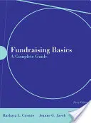 Fundraising Basics: A Complete Guide: A Complete Guide [Con CDROM] - Fundraising Basics: A Complete Guide: A Complete Guide [With CDROM]