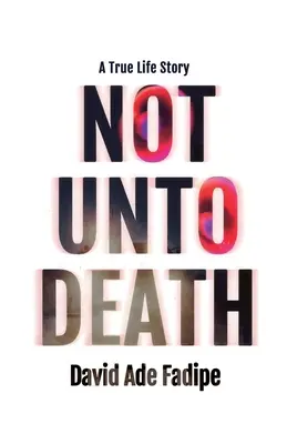 No hasta la muerte: Una historia real - Not Unto Death: A True Life Story