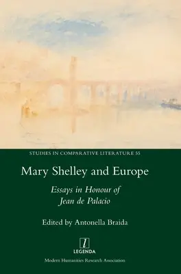 Mary Shelley y Europa: Ensayos en honor de Jean de Palacio - Mary Shelley and Europe: Essays in Honour of Jean de Palacio