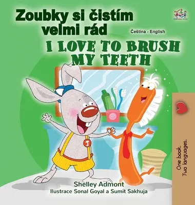 I Love to Brush My Teeth (Libro bilingüe checo-inglés para niños) - I Love to Brush My Teeth (Czech English Bilingual Book for Kids)