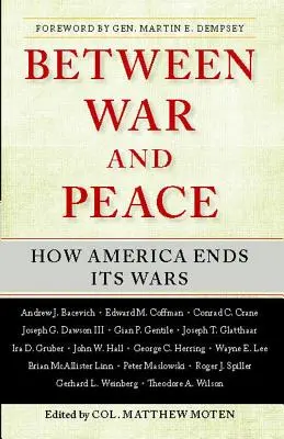 Entre la guerra y la paz: Cómo Estados Unidos pone fin a sus guerras - Between War and Peace: How America Ends Its Wars