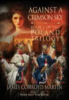 Contra un cielo carmesí (Trilogía de Polonia, Libro 2) - Against a Crimson Sky (The Poland Trilogy Book 2)