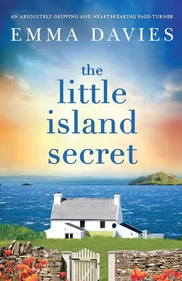 El secreto de la pequeña isla: una novela apasionante y desgarradora. - The Little Island Secret: An absolutely gripping and heartbreaking page-turner