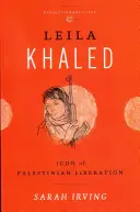 Leila Khaled: Icono de la liberación palestina - Leila Khaled: Icon of Palestinian Liberation