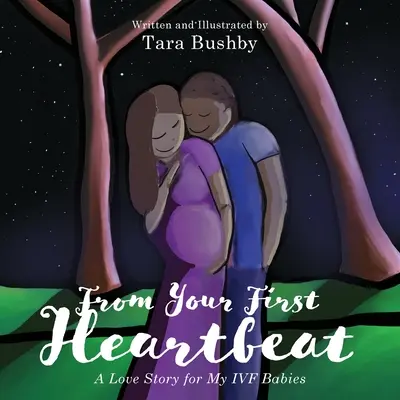 Desde su primer latido: Una historia de amor por mis bebés nacidos de la FIV - From Your First Heartbeat: A Love Story for My IVF Babies