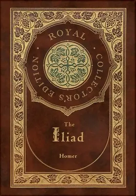 La Ilíada (Edición Real para Coleccionistas) (Estuche laminado de tapa dura con sobrecubierta) - The Iliad (Royal Collector's Edition) (Case Laminate Hardcover with Jacket)