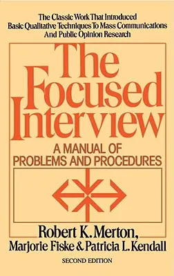 La entrevista focalizada: Manual de problemas y procedimientos - The Focused Interview: A Manual of Problems and Procedures