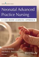 Enfermería neonatal de práctica avanzada: Un enfoque de aprendizaje basado en casos - Neonatal Advanced Practice Nursing: A Case-Based Learning Approach