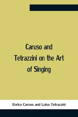 Caruso y Tetrazzini sobre el arte de cantar - Caruso And Tetrazzini On The Art Of Singing