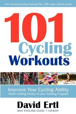 101 ejercicios de ciclismo: Mejore Su Capacidad Ciclista A La Vez Que Añade Variedad A Su Programa De Entrenamiento - 101 Cycling Workouts: Improve Your Cycling Ability While Adding Variety to Your Training Program