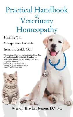 Manual práctico de homeopatía veterinaria: Curar a nuestros animales de compañía desde dentro hacia fuera - Practical Handbook of Veterinary Homeopathy: Healing Our Companion Animals from the Inside Out