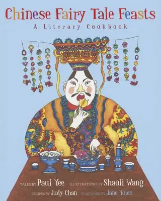 Chinese Fairy Tale Feasts: Un libro de cocina literaria - Chinese Fairy Tale Feasts: A Literary Cookbook