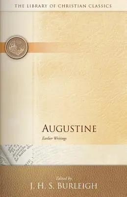 Agustín: Escritos anteriores - Augustine: Earlier Writings