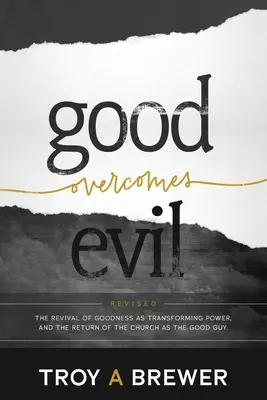 El bien vence al mal: El renacimiento de la bondad como poder transformador, y el retorno de la Iglesia como el chico bueno. - Good Overcomes Evil: The Revival of Goodness as Transforming Power, and the Return of the Church as the Good Guy.