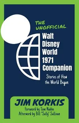 El compañero no oficial de Walt Disney World 1971: Historias de cómo empezó el mundo - The Unofficial Walt Disney World 1971 Companion: Stories of How the World Began