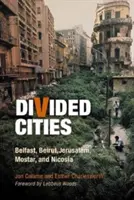 Ciudades divididas: Belfast, Beirut, Jerusalén, Mostar y Nicosia - Divided Cities: Belfast, Beirut, Jerusalem, Mostar, and Nicosia