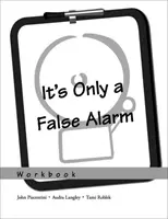 Es sólo una falsa alarma: Cuaderno de trabajo de un programa de tratamiento cognitivo-conductual - It's Only a False Alarm: A Cognitive Behavioral Treatment Program Workbook