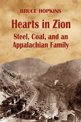 Corazones en Sion: Acero, carbón y una familia de los Apalaches - Hearts in Zion: Steel, Coal, and an Appalachian Family