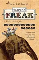 Born to Freak: Un manual salado para humanos irreprimibles - Born to Freak: A Salty Primer for Irrepressible Humans