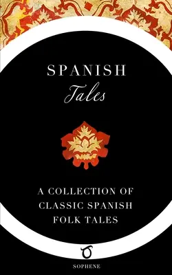 Cuentos españoles: Colección de cuentos populares clásicos españoles - Spanish Tales: A Collection of Classic Spanish Folk Tales