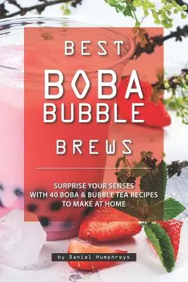 Las mejores infusiones Boba Bubble: Sorprende a tus sentidos con 40 recetas de Boba Bubble Tea para hacer en casa - Best Boba Bubble Brews: Surprise Your Senses with 40 Boba Bubble Tea Recipes to Make at Home