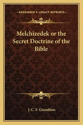 Melquisedec o la doctrina secreta de la Biblia - Melchizedek or the Secret Doctrine of the Bible