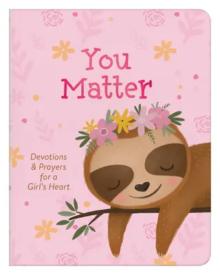 Tú importas (para niñas): Devociones y oraciones para el corazón de una niña - You Matter (for Girls): Devotions & Prayers for a Girl's Heart
