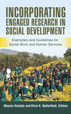 Incorporación de la investigación comprometida en el desarrollo social: Ejemplos y directrices para el trabajo social y los servicios humanos - Incorporating Engaged Research in Social Development: Exemplars and Guidelines for Social Work and Human Services