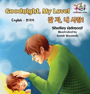 ¡Goodnight, My Love! (Libro Infantil Coreano Inglés): Libro bilingüe coreano para niños - Goodnight, My Love! (English Korean Children's Book): Bilingual Korean book for kids