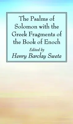 Los Salmos de Salomón con los fragmentos griegos del Libro de Enoc - The Psalms of Solomon with the Greek Fragments of the Book of Enoch
