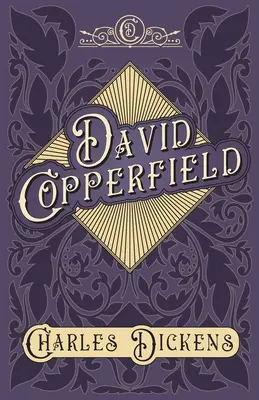 David Copperfield - Con Apreciaciones y Críticas Por G. K. Chesterton - David Copperfield - With Appreciations and Criticisms By G. K. Chesterton