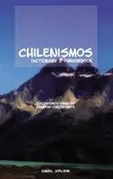 Diccionario y libro de frases chilenismos-inglés/inglés-chilenismos - Chilenismos-English/English-Chilenismos Dictionary & Phrasebook