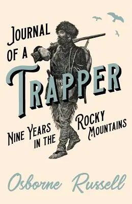 Diario de un trampero - Nueve años en las Montañas Rocosas - Journal of a Trapper - Nine Years in the Rocky Mountains