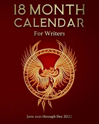 Calendario de 18 meses para escritores: De junio de 2021 a diciembre de 2022 - 18 Month Calendar for Writers: June 2021 through Dec 2022