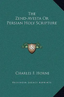 El Zend-Avesta o Sagrada Escritura persa - The Zend-Avesta Or Persian Holy Scripture