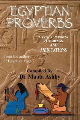 Proverbios Egipcios: colección de -Proverbios y Enseñanzas de Sabiduría del Antiguo Egipto - Egyptian Proverbs: collection of -Ancient Egyptian Proverbs and Wisdom Teachings