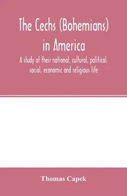 Los Čechs (Bohemios) en América; un estudio de su vida nacional, cultural, política, social, económica y religiosa - The Čechs (Bohemians) in America; a study of their national, cultural, political, social, economic and religious life