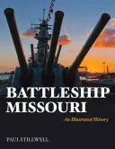 El acorazado Missouri: Una historia ilustrada - Battleship Missouri: An Illustrated History