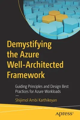 Desmitificación de Azure Well-Architected Framework: Principios rectores y mejores prácticas de diseño para las cargas de trabajo de Azure - Demystifying the Azure Well-Architected Framework: Guiding Principles and Design Best Practices for Azure Workloads