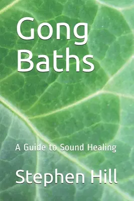 Baños de Gong: Guía para la curación por el sonido - Gong Baths: A Guide to Sound Healing