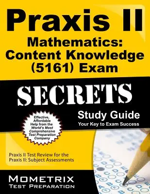 Praxis II Matemáticas: Praxis II Matemáticas: Conocimiento del Contenido (5161): Praxis II Test Review for the Praxis II: Subject Assessments - Praxis II Mathematics: Content Knowledge (5161) Exam Secrets Study Guide: Praxis II Test Review for the Praxis II: Subject Assessments